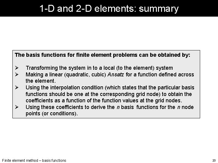 1 -D and 2 -D elements: summary The basis functions for finite element problems