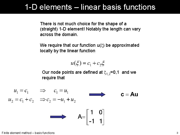 1 -D elements – linear basis functions There is not much choice for the