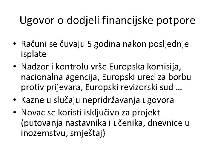 Ugovor o dodjeli financijske potpore • Računi se čuvaju 5 godina nakon posljednje isplate