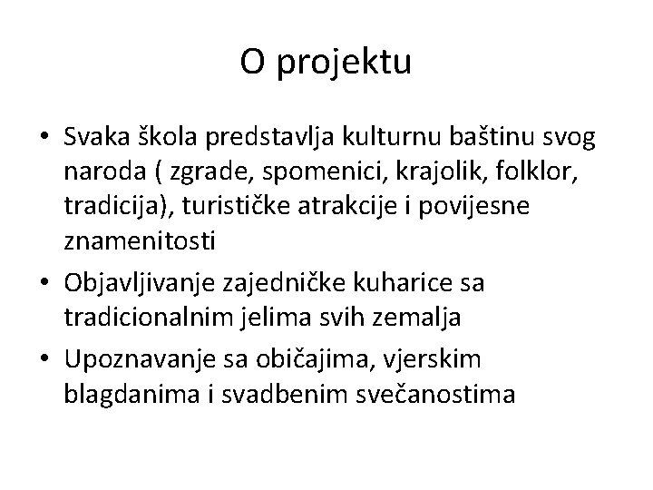 O projektu • Svaka škola predstavlja kulturnu baštinu svog naroda ( zgrade, spomenici, krajolik,