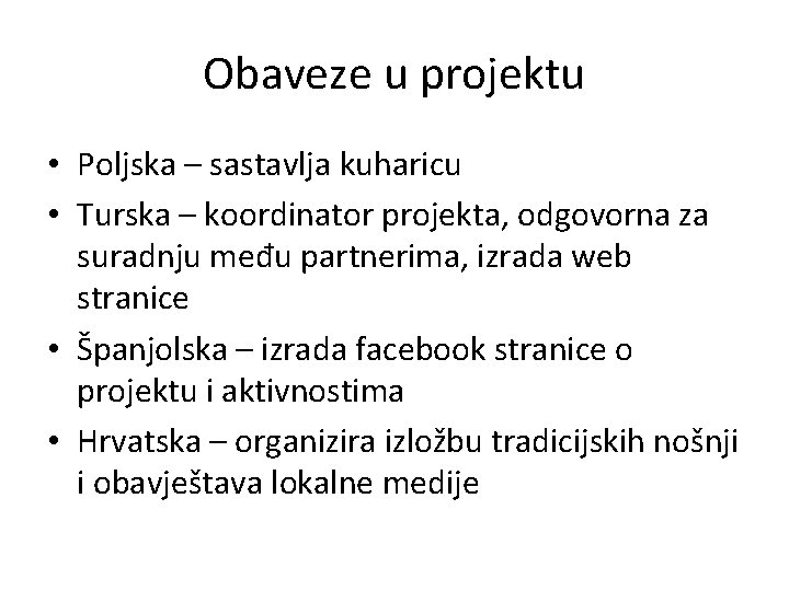 Obaveze u projektu • Poljska – sastavlja kuharicu • Turska – koordinator projekta, odgovorna