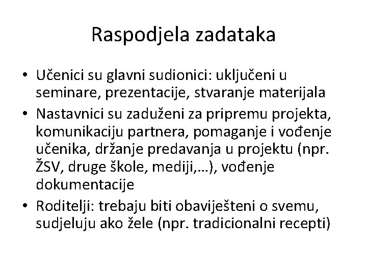 Raspodjela zadataka • Učenici su glavni sudionici: uključeni u seminare, prezentacije, stvaranje materijala •