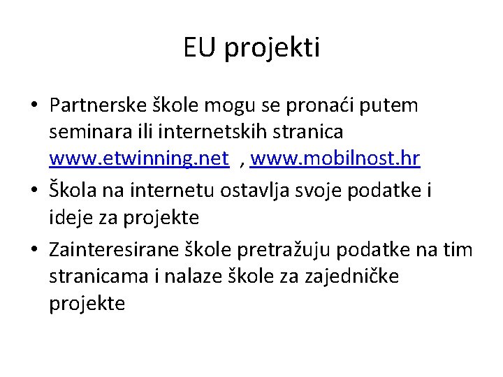 EU projekti • Partnerske škole mogu se pronaći putem seminara ili internetskih stranica www.