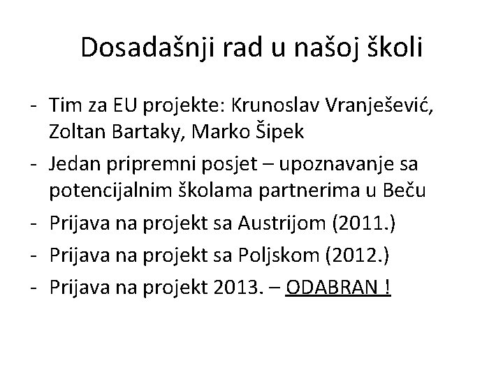 Dosadašnji rad u našoj školi - Tim za EU projekte: Krunoslav Vranješević, Zoltan Bartaky,