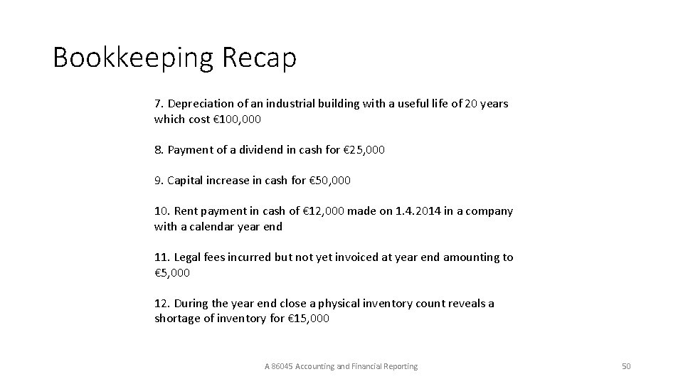 Bookkeeping Recap 7. Depreciation of an industrial building with a useful life of 20