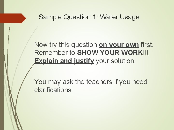 Sample Question 1: Water Usage Now try this question on your own first. Remember