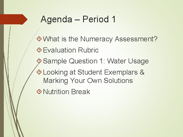 Agenda – Period 1 What is the Numeracy Assessment? Evaluation Rubric Sample Question 1:
