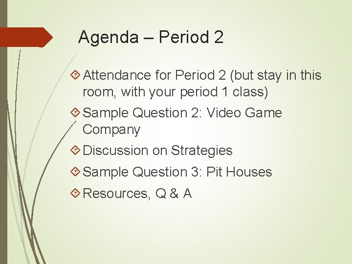 Agenda – Period 2 Attendance for Period 2 (but stay in this room, with