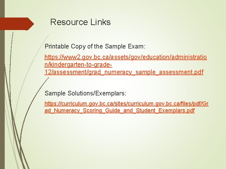 Resource Links Printable Copy of the Sample Exam: https: //www 2. gov. bc. ca/assets/gov/education/administratio