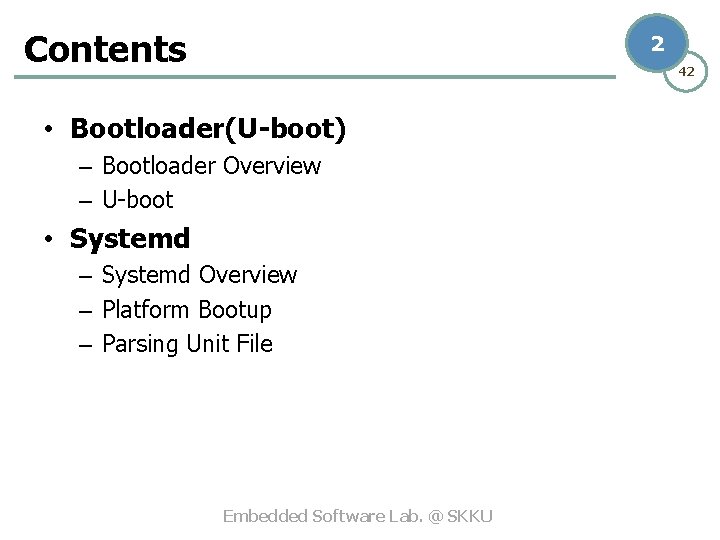 Contents 2 42 • Bootloader(U-boot) – Bootloader Overview – U-boot • Systemd – Systemd