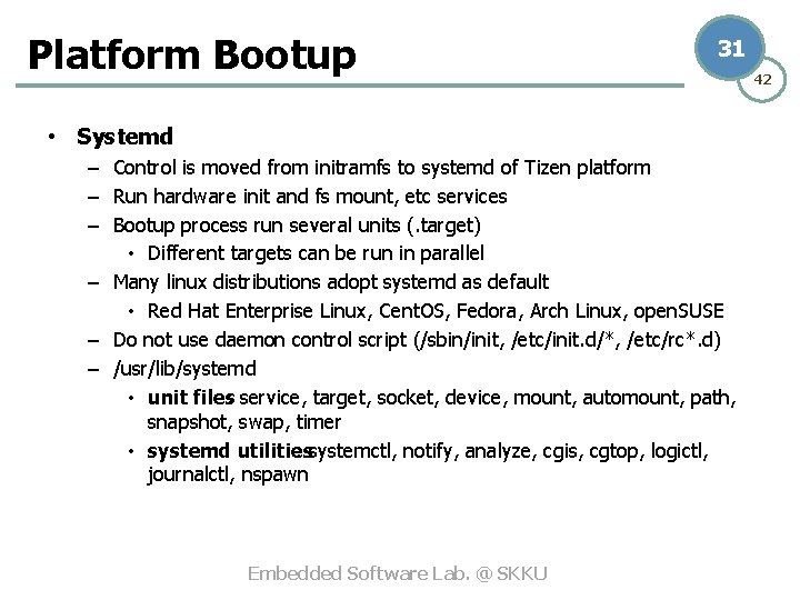 Platform Bootup 31 • Systemd – Control is moved from initramfs to systemd of