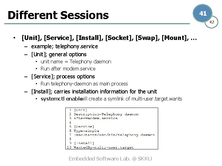 Different Sessions • [Unit], [Service], [Install], [Socket], [Swap], [Mount], … – example; telephony. service