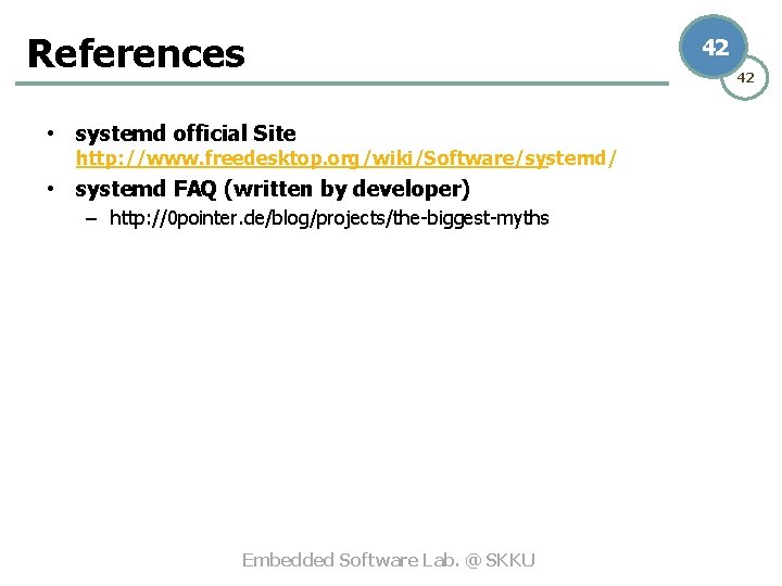 References • systemd official Site http: //www. freedesktop. org/wiki/Software/systemd/ • systemd FAQ (written by