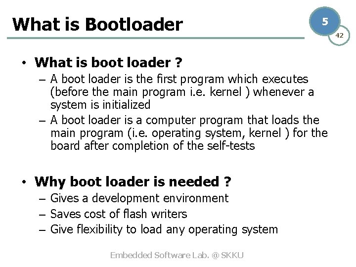 What is Bootloader 5 • What is boot loader ? – A boot loader