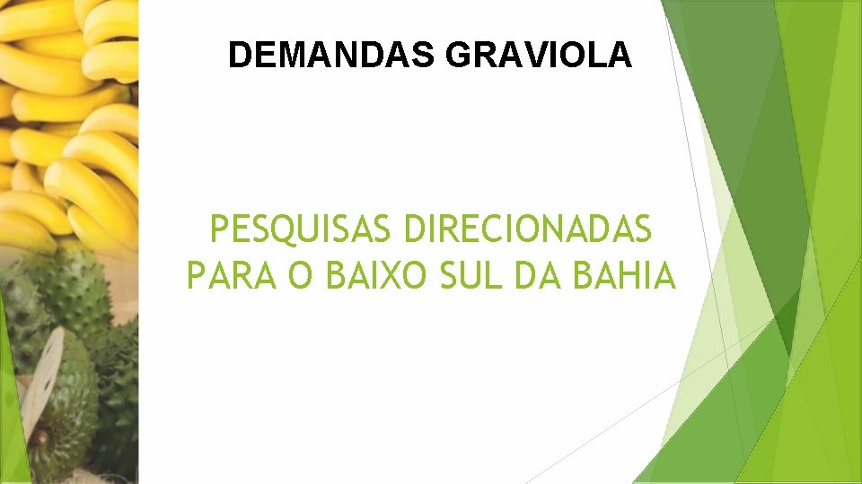 DEMANDAS GRAVIOLA PESQUISAS DIRECIONADAS PARA O BAIXO SUL DA BAHIA 