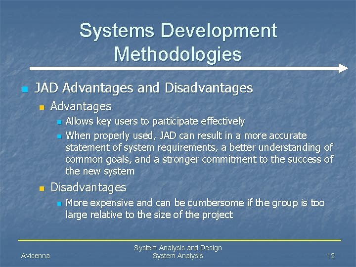 Systems Development Methodologies n JAD Advantages and Disadvantages n Advantages n n n Disadvantages
