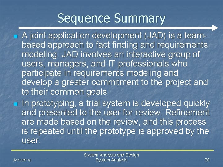 Sequence Summary n n A joint application development (JAD) is a teambased approach to