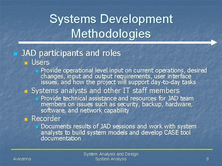 Systems Development Methodologies n JAD participants and roles n Users n n Systems analysts