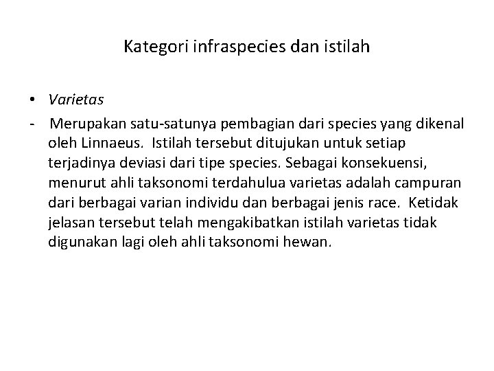 Kategori infraspecies dan istilah • Varietas - Merupakan satu-satunya pembagian dari species yang dikenal