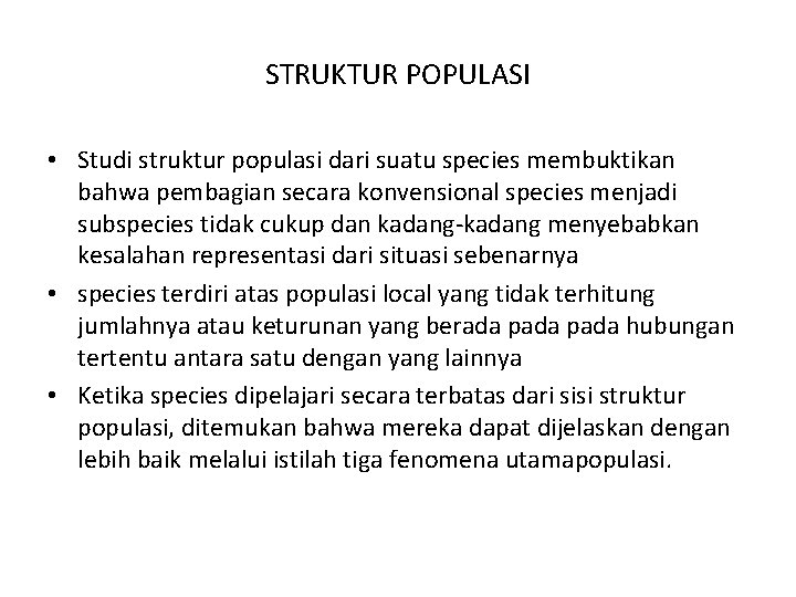 STRUKTUR POPULASI • Studi struktur populasi dari suatu species membuktikan bahwa pembagian secara konvensional