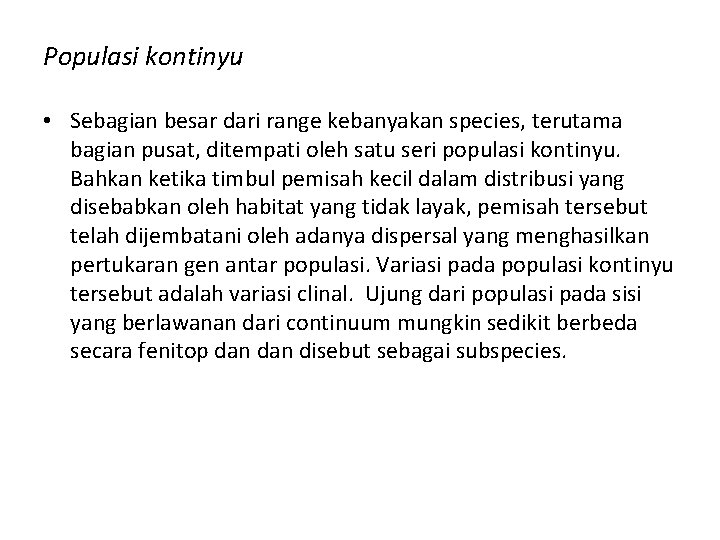 Populasi kontinyu • Sebagian besar dari range kebanyakan species, terutama bagian pusat, ditempati oleh