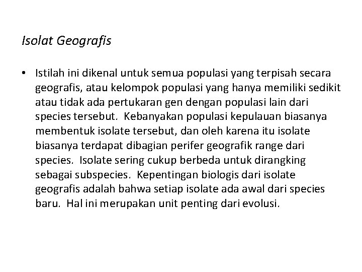 Isolat Geografis • Istilah ini dikenal untuk semua populasi yang terpisah secara geografis, atau