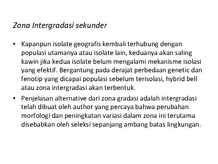 Zona Intergradasi sekunder • Kapanpun isolate geografis kembali terhubung dengan populasi utamanya atau isolate