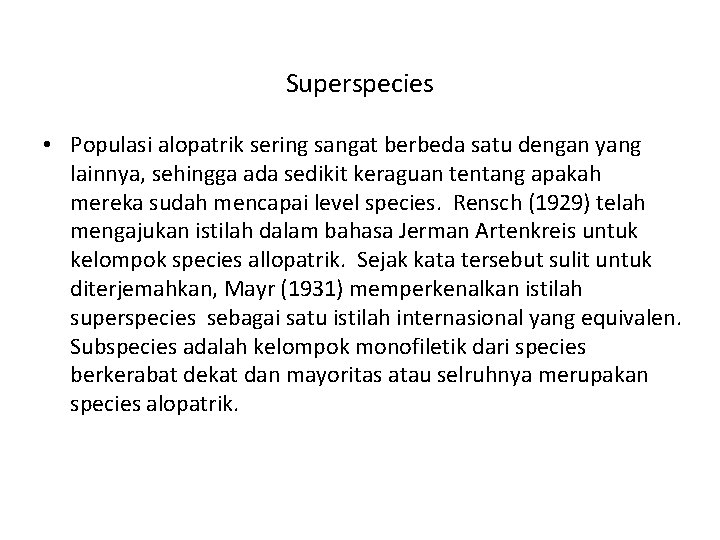 Superspecies • Populasi alopatrik sering sangat berbeda satu dengan yang lainnya, sehingga ada sedikit