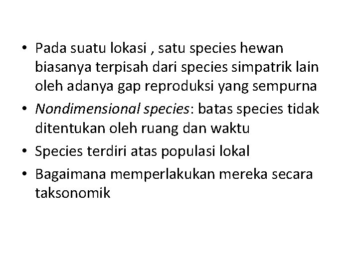  • Pada suatu lokasi , satu species hewan biasanya terpisah dari species simpatrik