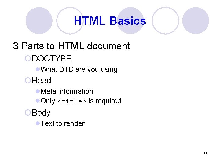 HTML Basics 3 Parts to HTML document ¡DOCTYPE l. What DTD are you using