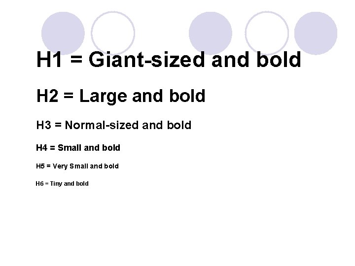 H 1 = Giant-sized and bold H 2 = Large and bold H 3