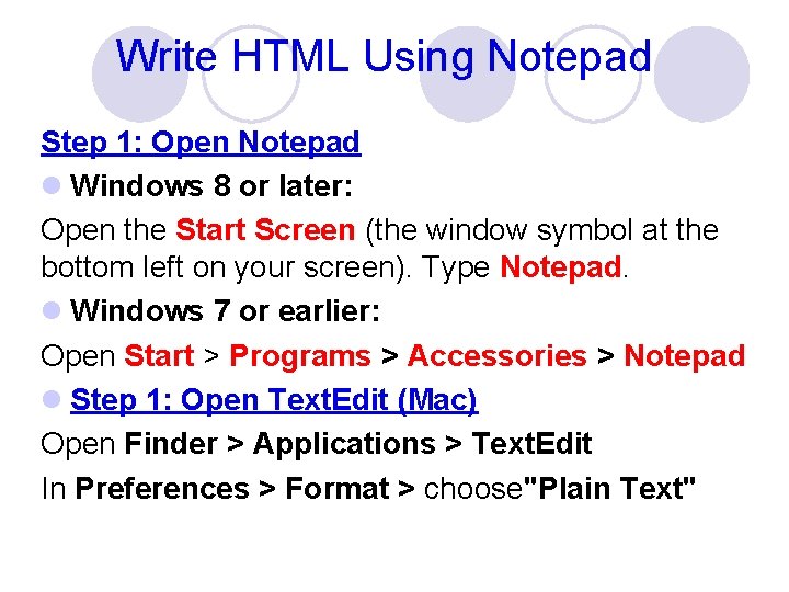 Write HTML Using Notepad Step 1: Open Notepad l Windows 8 or later: Open