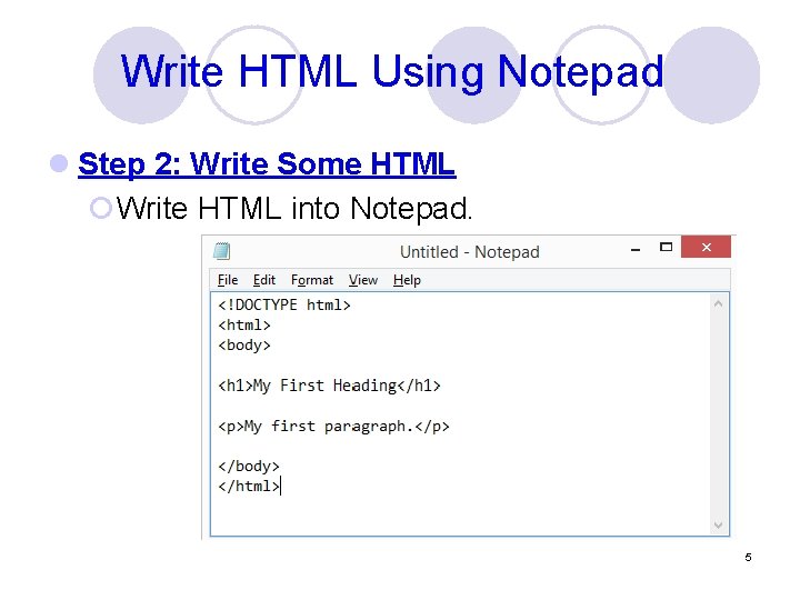 Write HTML Using Notepad l Step 2: Write Some HTML ¡Write HTML into Notepad.