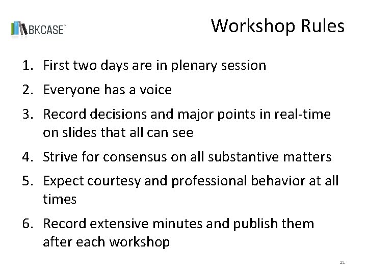 Workshop Rules 1. First two days are in plenary session 2. Everyone has a