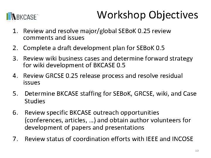 Workshop Objectives 1. Review and resolve major/global SEBo. K 0. 25 review comments and