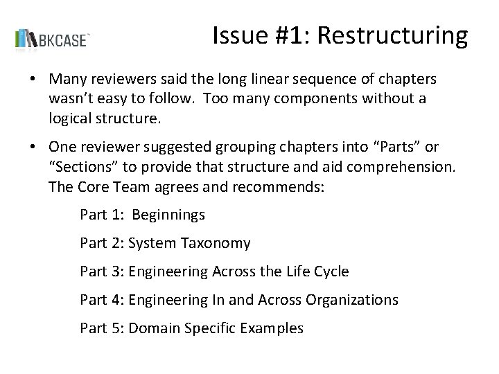 Issue #1: Restructuring • Many reviewers said the long linear sequence of chapters wasn’t