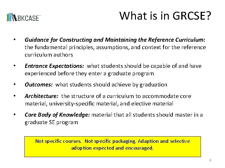 What is in GRCSE? • Guidance for Constructing and Maintaining the Reference Curriculum: the