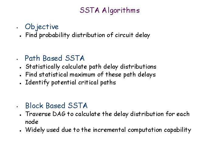 SSTA Algorithms Objective • n Find probability distribution of circuit delay Path Based SSTA