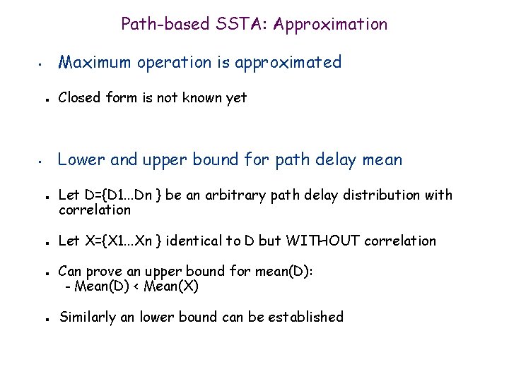 Path-based SSTA: Approximation Maximum operation is approximated • n Closed form is not known