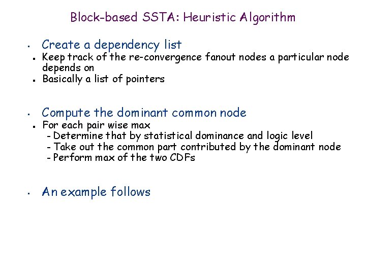 Block-based SSTA: Heuristic Algorithm Create a dependency list • n n Compute the dominant