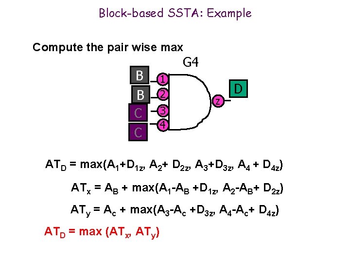 Block-based SSTA: Example Compute the pair wise max B B C C G 4