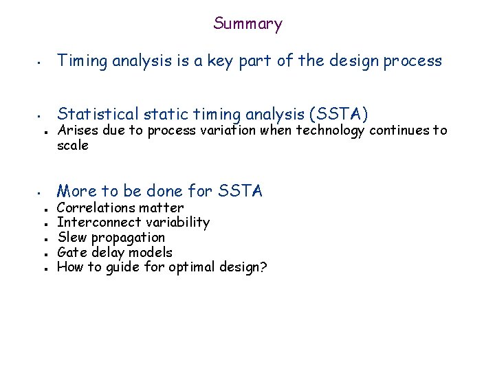 Summary • Timing analysis is a key part of the design process • Statistical