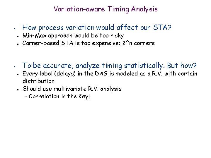 Variation-aware Timing Analysis How process variation would affect our STA? • n n Min-Max