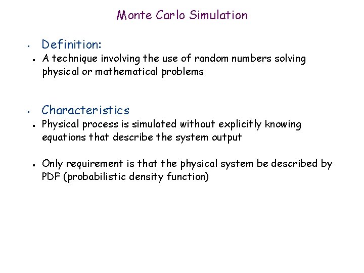 Monte Carlo Simulation Definition: • n A technique involving the use of random numbers