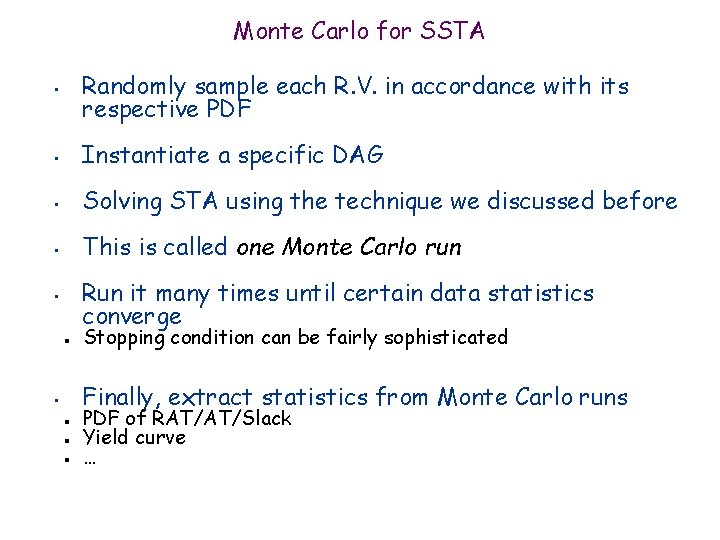 Monte Carlo for SSTA • Randomly sample each R. V. in accordance with its