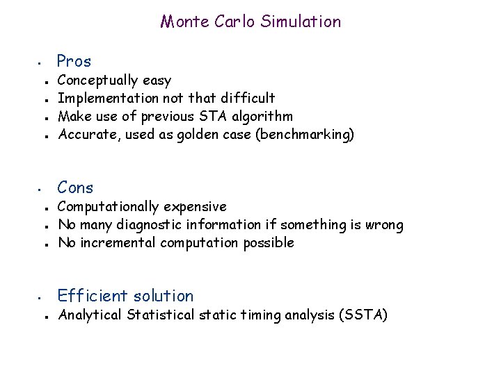 Monte Carlo Simulation Pros • n n Conceptually easy Implementation not that difficult Make