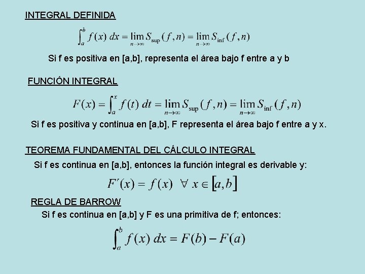 INTEGRAL DEFINIDA Si f es positiva en [a, b], representa el área bajo f