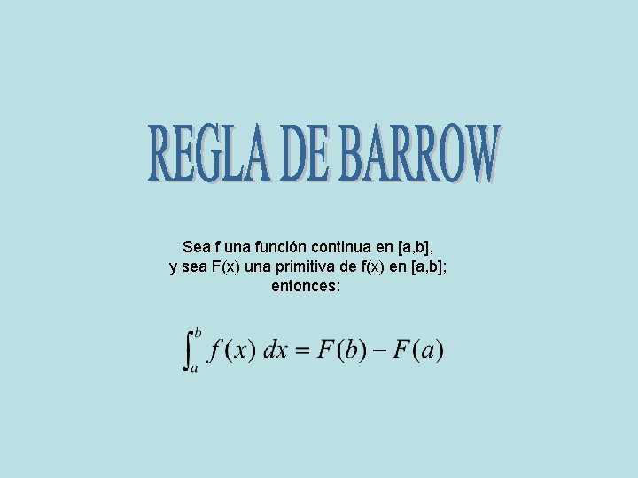 Sea f una función continua en [a, b], y sea F(x) una primitiva de