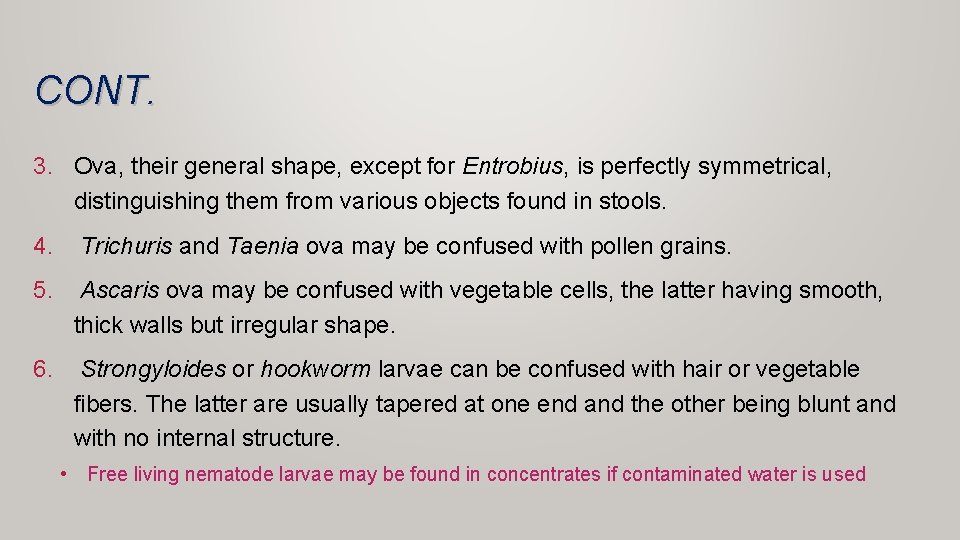 CONT. 3. Ova, their general shape, except for Entrobius, is perfectly symmetrical, distinguishing them