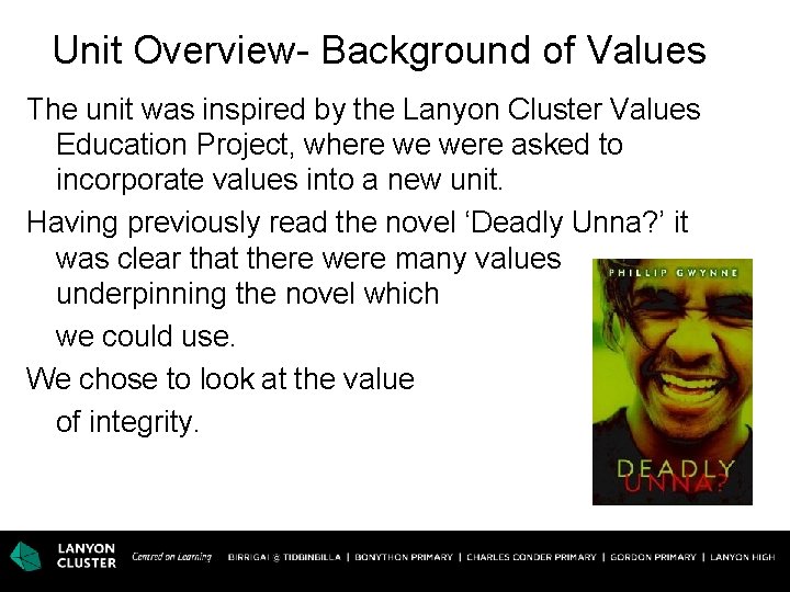 Unit Overview- Background of Values The unit was inspired by the Lanyon Cluster Values